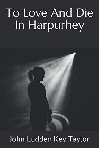 To Love And Die In Harpurhey