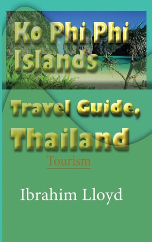 Ko Phi Phi Islands Travel Guide, Thailand Tourism