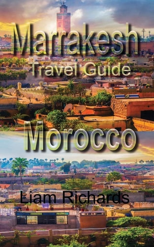 Marrakesh Travel Guide, Morocco Tourism