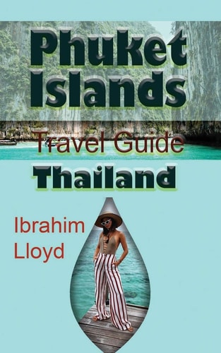 Phuket Islands Travel Guide, Thailand Information Tourism