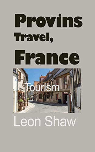 Provins Travel, France Tourism