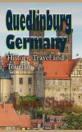 Quedlinburg, Germany History, Travel and Tourism