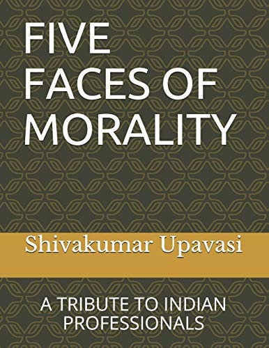 Five Faces of Morality A Tribute to Indian Professionals