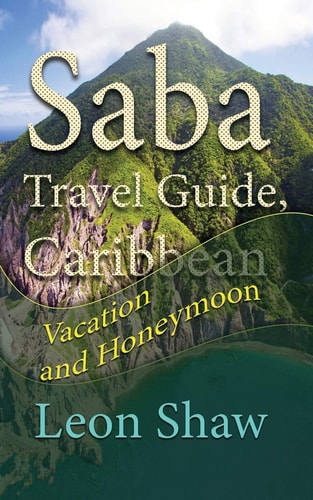 Saba Travel Guide, Caribbean Vacation and Honeymoon