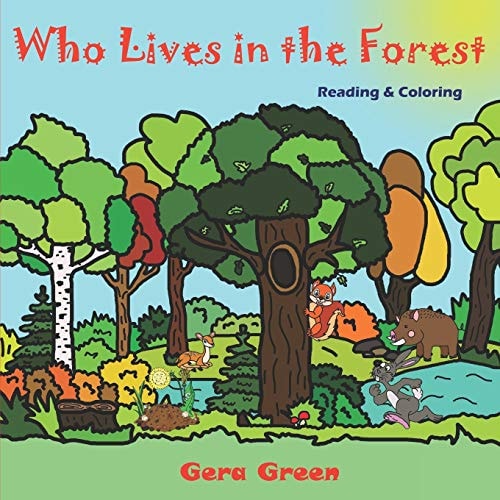 Who Lives in the Forest Animals Reading and Coloring Books Series. Color and Read Story. Facts and Pictures of Bear, Hare, Deer, Squirrel, Wolf, Fox, Hedgehog, Boar, Beaver, Elk and Ants. Perfect for Children Ages 2-6 Years. Relax, Mood, Imagination.