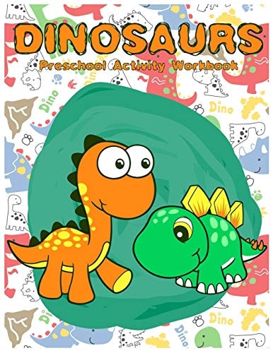 Dinosaurs Preschool Activity Workbook A Gorgeous Dinosaur Activity Book For Kids Ages 4-8 Fun Kid Workbook Game For Learning, Coloring, Number Tracing and More