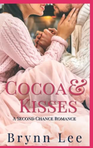 Cocoa and Kisses A Second Chance Christmas Romance