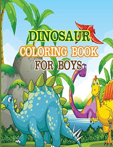Dinosaur Coloring Book for Boys A Dinosaur Coloring Activity Book for Kids. Great Dinosaur Activity Gift for Little Children. Fun Easy Adorable Coloring Pages with Dinosaurs. Funny Dino Coloring Book for Toddlers