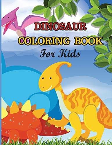Dinosaur Coloring Book For Kids A Dinosaur Coloring Activity Book for Kids. Great Dinosaur Activity Gift for Little Children. Fun Easy Adorable Coloring Pages with Dinosaurs. Funny Dino Coloring Book for Toddlers