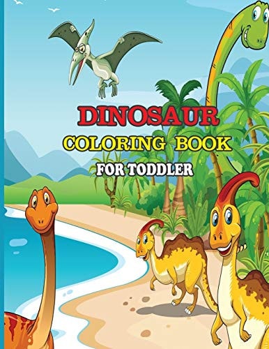Dinosaur Coloring Book for Toddler A Dinosaur Coloring Activity Book for Kids. Great Dinosaur Activity Gift for Little Children. Fun Easy Adorable Coloring Pages with Dinosaurs. Funny Dino Coloring Book for Toddlers