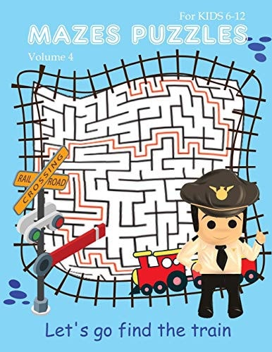 Mazes Puzzles for Kids 6-12 Let's Go Find Train 80 Mazes Puzzles Workbook For Kids Ages 6-12, 20 Rectangular, 20 Circular, 20 Triangular and 20 Hexagonal with Solutions (Volume 4)