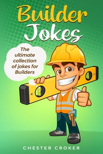 Builder Jokes Huge Collection of Funny Jokes For Builders
