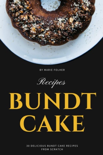 Bundt Cake Recipes 30 Delicious Bundt Cake Recipes From Scratch