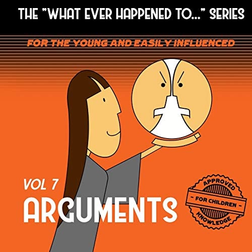 The "What Ever Happened to . . ." Series, Volume 7 Arguments