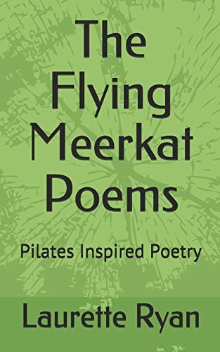 The Flying Meerkat Poems Pilates Inspired Poetry