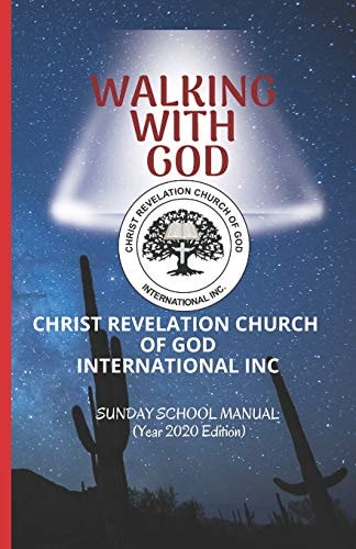 Walking With God Christ Revelation Church of God International Inc