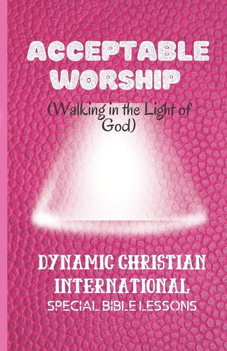 Acceptable Worship Walking in the Light of God