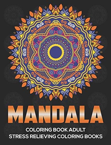 Mandala Coloring Book Adult Stress Relieving Coloring Books: Relaxation Mandala Designs