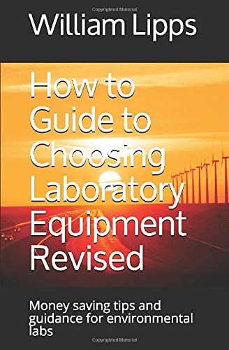 How to Guide to Choosing Laboratory Equipment Revised Money Saving Tips and Guidance for Environmental Labs
