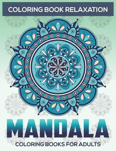 Coloring Book Relaxation Mandala Coloring Books For Adults: Stress Relieving Mandala Designs