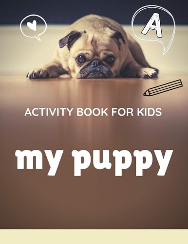 Activity Book for Kids My Puppy The Fantastic Puppy Activity Book for Kids Ages 4-8 -(A-Z ) Handwriting & Number Tracing & The Maze Game & Coloring Page (Book5)