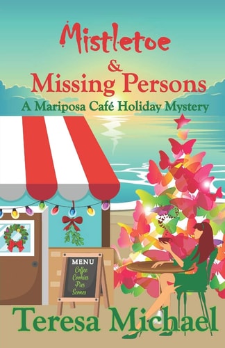 Mistletoe & Missing Persons A Mariposa Cafe Holiday Mystery