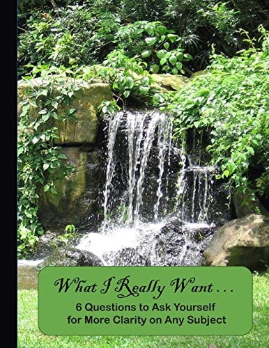 What I Really Want 6 Questions to Ask Yourself for More Clarity on Any Subject - Waterfall Cover 3
