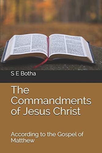 The Commandments of Jesus Christ According to the Gospel of Matthew