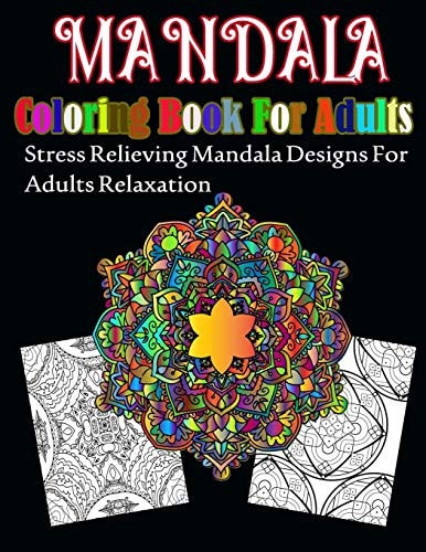Mandala Coloring Book For Adults Stress Relieving Mandala Designs For Adults Relaxation