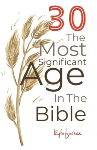 30 The Most Significant Age in the Bible