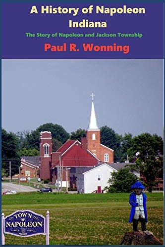 A History of Napoleon, Indiana The Story of Napoleon and Jackson Township