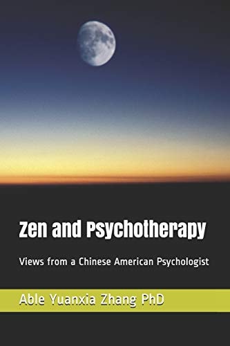 Zen and Psychotherapy Views from a Chinese American Psychologist