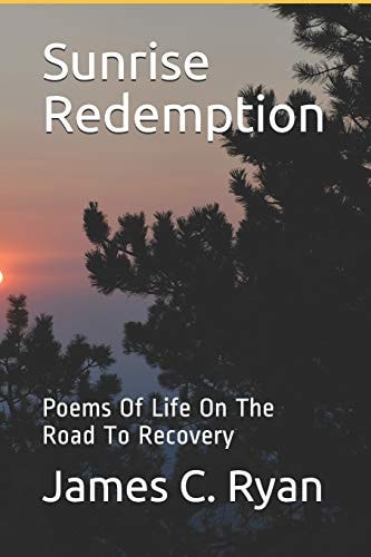 Sunrise Redemption Poems Of Life On The Road To Recovery