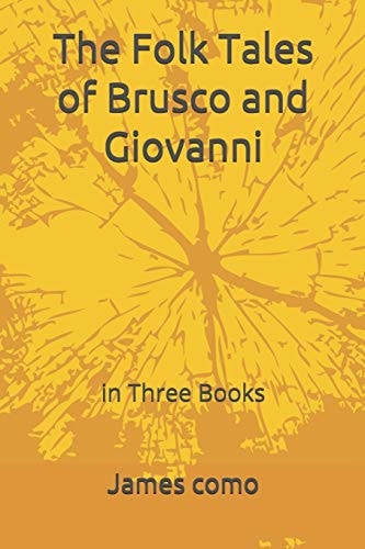 The Folk Tales of Brusco and Giovanni In Three Books