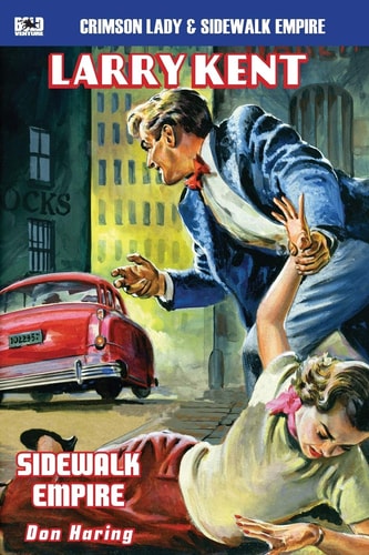 Larry Kent Crimson Lady & Sidewalk Empire: a Larry Kent, P. I. Thriller