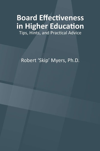 Board Effectiveness in Higher Education Tips, Hints and Practical Advice