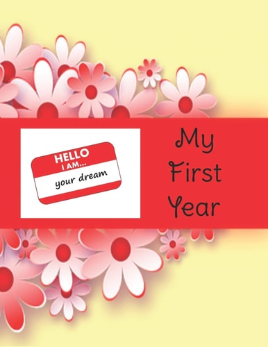 HELLO I Am ... Your Dream My First Year