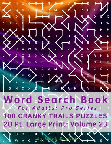 Word Search Book For Adults Pro Series, 100 Cranky Trails Puzzles, 20 Pt. Large Print, Vol. 23
