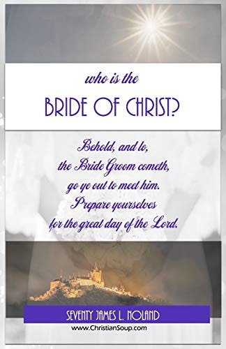 Who Is The Bride Of Christ? Behold, and Lo, The Bride Groom Cometh
