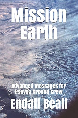 Mission Earth Advanced Messages for Psoyca Ground Crew