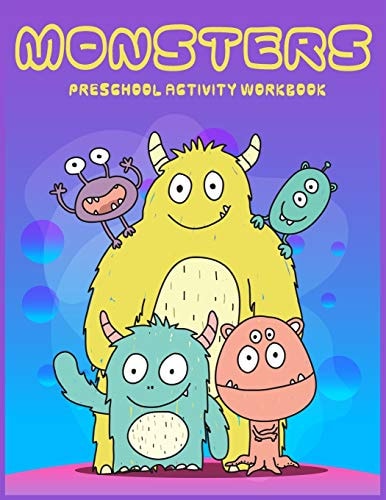Monster Preschool Activity Workbook A Fun and Educational Children's Workbook for Pre-K to First Grade, Cute Monsters Coloring, Counting, Shape, Match the Number, The Picture that Comes Next! and More.