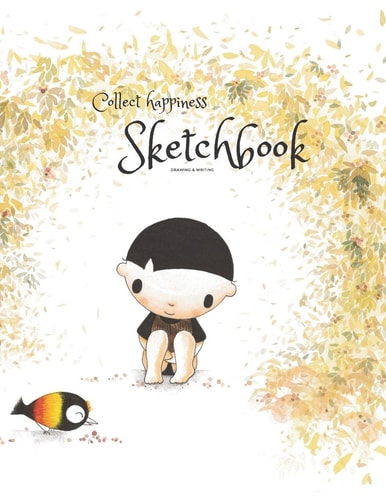 Collect Happiness Sketchbook(Drawing & Writing)( Volume 2)(8.5*11) (100 Pages) Collect Happiness and Make the World a Better Place.