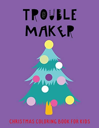 Trouble Maker Christmas Coloring Book For Kids