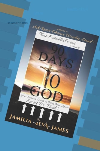 90 Days To GOD Your Miracle Guide in Being Born Again