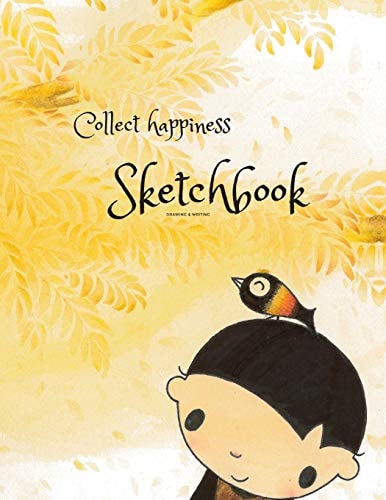 Collect Happiness Sketchbook(Drawing & Writing)( Volume 8)(8.5*11) (100 Pages) Collect Happiness and Make the World a Better Place.