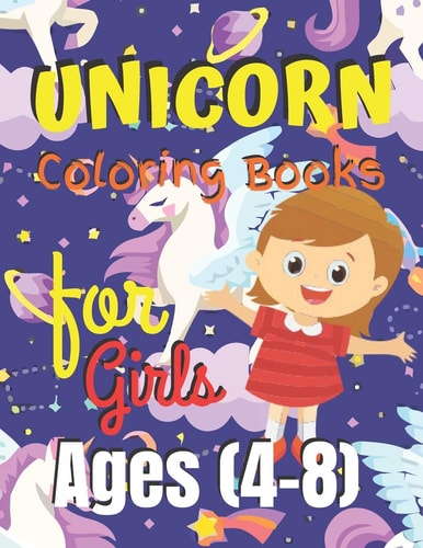 Unicorn Coloring Book for Girls Ages (4-8) Unicorn Coloring Book Gift for Girls- Various Unicorn Designs with Stress Relieving Patterns - Lovely Coloring Book Designed Interior (8.5" X 11"), 62 Pages (Coloring Page for Girls)