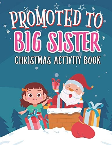 Promoted To Big Sister Christmas Activity Book Coloring Book for Kids Gift Workbook for Girls Ages 2-4 with Xmas Elements Santa Claus Reindeer Elf Snowman Tracing Shapes and Letters