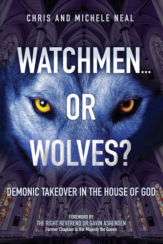 Watchmen ... Or Wolves? Demonic Takeover in the House of God