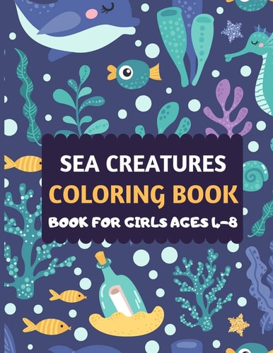 Sea Creatures Coloring Book For Girls Ages 4-8 Amazing Sea Creatures Coloring by Number Book for Kids & Toddlers -Ocean Kids Coloring Activity Books for Preschooler-coloring Book for Boys, Girls, Fun Sea Animal Coloring Book for Kids Ages 2-4 4-8