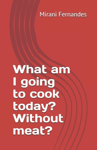 What Am I Going to Cook Today? Without Meat?